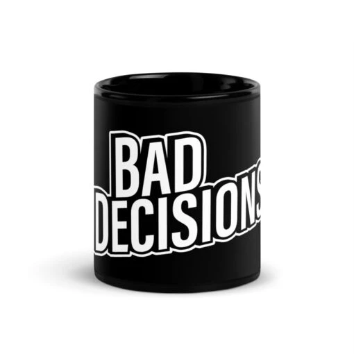 Bad Decisions | Black Glossy Mug