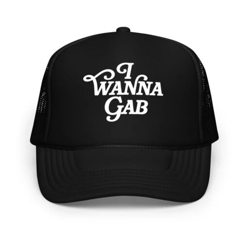 Gabbing With Gib | I Wanna Gab | Foam Trucker Hat