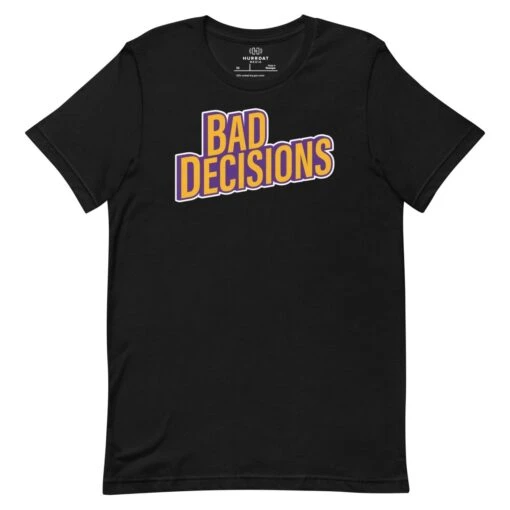 Bad Decisions | Unisex T-shirt