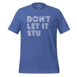 Don't Let It Stu | Unisex T-shirt -Noiré Store unisex staple t shirt heather true royal front 66df3e37c4362 204971
