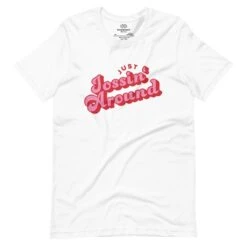 Just Jossin' Around | Unisex T-shirt -Noiré Store unisex staple t shirt white front 65dca36271d8d 974627
