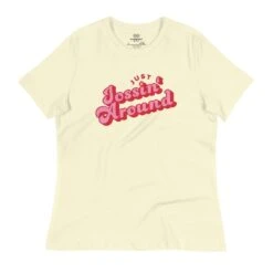Just Jossin' Around | Women's Relaxed T-Shirt -Noiré Store womens relaxed t shirt citron front 65dca3095936a 731593
