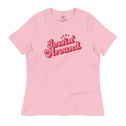 Just Jossin' Around | Women's Relaxed T-Shirt -Noiré Store womens relaxed t shirt pink front 65dca30957230 371451